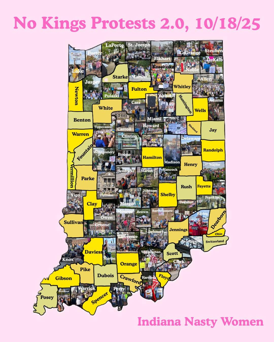 Pink background, map of Indiana with counties who participated in No Kings Day 2.0 on 10/18/25 highlighted with color photos from their events. Counties without photos are in yellow, orange, pale green colors, creating a visual representation of both solidarity and missed opportunities.