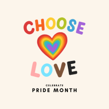 Image of Rainbow Heart that reads, "Choose Love: Celebrate Pride Month"