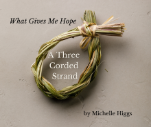 Braided grass tied in a circle with the words What Gives Me Hope written above and "Three Corded Strand" written in white in the center of the circled braid.