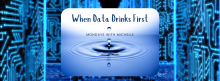 Blue background of electrical circuitry overlaid with an image of water with a single drop falling in the center and text above saying "When Data Drinks First"