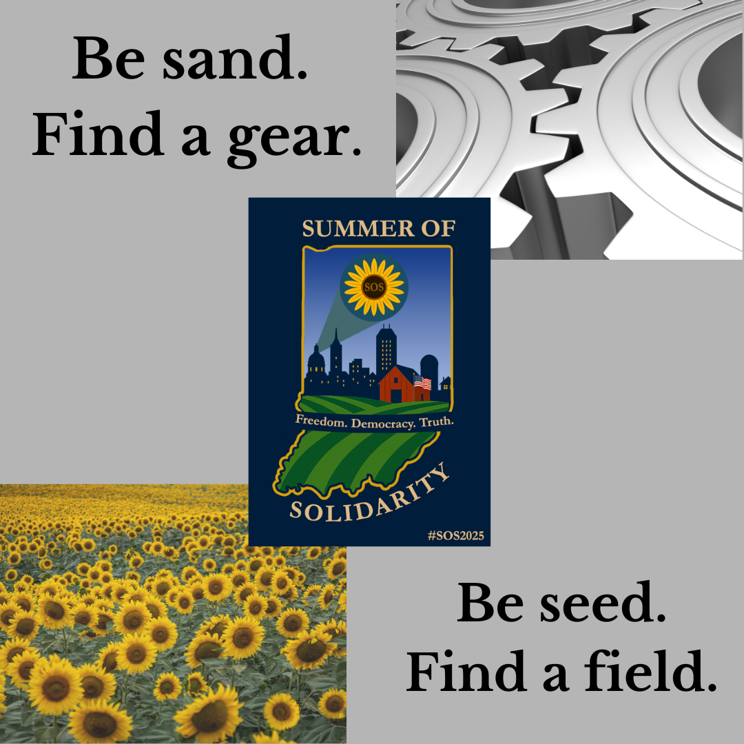 Gray background. Top Left quadrant: black text reads, "Be sand. Find a gear." Top right quadrant: image of gears. Bottom right quadrant: black text reads, "Be seed. Find a field." Bottom left quadrant: photo of a field of sunflowers. Center image is a logo for the Summer of Solidarity showing a signal of a sunflower over a cityscape, red barn in foreground and green fields.